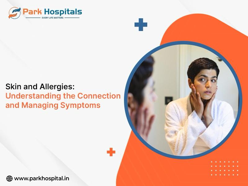 Skin and Allergies: Understanding the Connection and Managing Symptoms